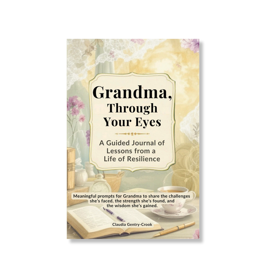 Grandma, Through Your Eyes: A Guided Journal of Lessons from a Life of Resilience